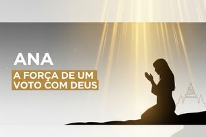 A Força de Um Voto com Deus – Quando o Céu Responde Corações Alinhados – 1 Samuel 1:11