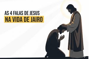  As 4 Falas de Jesus na Vida de Jairo – Marcos 5:36