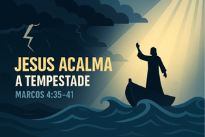 Jesus Acalma a Tempestade – Marcos 4:35-41