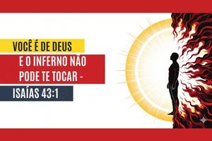 Você é de Deus e o Inferno Não Pode te Tocar – Isaías 43:1