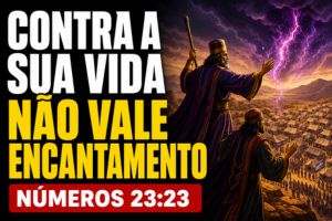 Contra a Sua Vida Não Vale Encantamento – Números 23:23